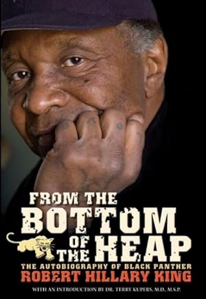 Seller image for From the Bottom of the Heap : The Autobiography of Black Panther Robert Hillary King for sale by GreatBookPricesUK