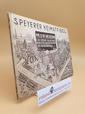 Speyerer Klassenheimatfibel: Wie es bei uns geschah : Ein Richtweg durch das Buchstabendickicht d...