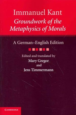 Bild des Verkufers fr Immanuel Kant : Groundwork of the Metaphysics of Morals: A German-English Edition zum Verkauf von GreatBookPricesUK