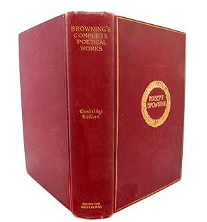 The Complete Poetic and Dramatic Works of Robert Browning Cambridge Edition of the Poets