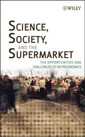Bild des Verkufers fr Science, Society And the Supermarket : The Opportunities And Challenges of Nutrigenomics zum Verkauf von GreatBookPricesUK