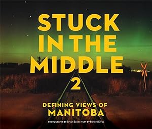 Image du vendeur pour Stuck in the Middle : Defining Views of Manitoba mis en vente par GreatBookPricesUK