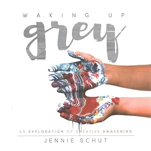 Imagen del vendedor de Waking Up Grey : An Exploration of Creative Awakening a la venta por GreatBookPricesUK