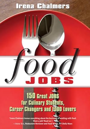Seller image for Food Jobs : 150 Great Jobs for Culinary Students, Career Changers and Food Lovers for sale by GreatBookPricesUK