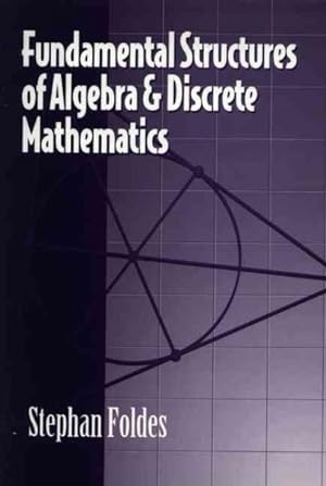 Bild des Verkufers fr Fundamental Structures of Algebra and Discrete Mathematics zum Verkauf von GreatBookPricesUK