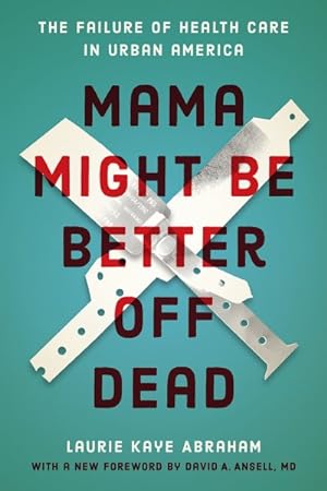 Image du vendeur pour Mama Might Be Better Off Dead : The Failure of Health Care in Urban America mis en vente par GreatBookPricesUK