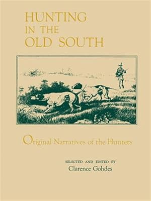 Seller image for Hunting in the Old South : Original Narratives of the Hunters for sale by GreatBookPricesUK