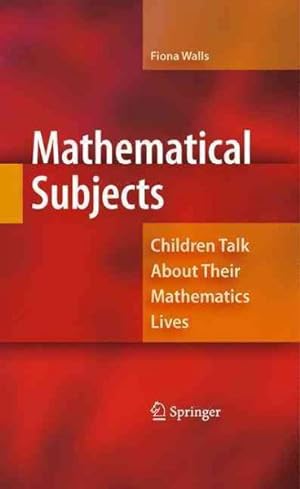Seller image for Mathematical Subjects : Children Talk About Their Mathematics Lives for sale by GreatBookPricesUK