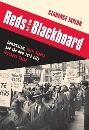 Seller image for Reds at the Blackboard : Communism, Civil Rights, and the New York City Teachers Union for sale by GreatBookPricesUK