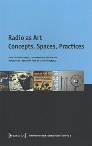 Seller image for Radio As Art : Concepts, Spaces, Practices for sale by GreatBookPricesUK