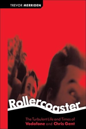 Seller image for Rollercoaster : The Turbulent Life and Times of Vodafone and Chris Gent for sale by GreatBookPricesUK