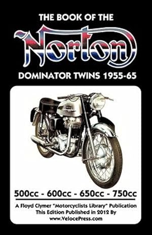 Image du vendeur pour BOOK OF THE NORTON DOMINATOR TWINS 1955-1965 500cc, 600cc, 650cc & ATLAS 750cc mis en vente par GreatBookPricesUK