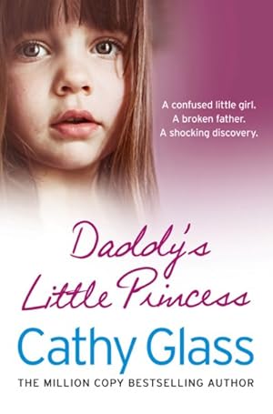 Seller image for Daddy's Little Princess : A Confused Little Girl. a Broken Father. a Shocking Discovery. for sale by GreatBookPricesUK