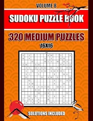 Seller image for Sudoku Puzzle Book: 320 Medium Puzzles, 16x 16, Solutions Included, Volume 8, (8.5 x 11 IN) for sale by GreatBookPrices