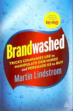 Immagine del venditore per Brandwashed : Tricks Companies Use to Manipulate Our Minds and Persuade Us to Buy venduto da GreatBookPricesUK