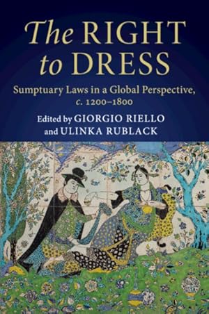 Image du vendeur pour Right to Dress : Sumptuary Laws in a Global Perspective, c. 1200-1800 mis en vente par GreatBookPrices