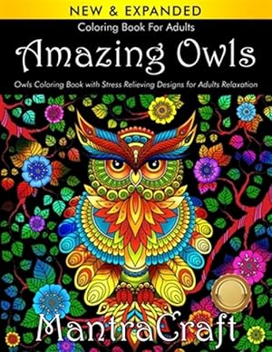 Bild des Verkufers fr Coloring Book for Adults: Amazing Owls: Owls Coloring Book with Stress Relieving Designs for Adults Relaxation: (MantraCraft Coloring Books) zum Verkauf von GreatBookPrices