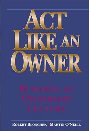 Image du vendeur pour Act Like an Owner : Building an Ownership Culture mis en vente par GreatBookPricesUK