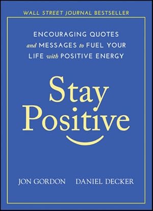 Bild des Verkufers fr Stay Positive : Encouraging Quotes and Messages to Fuel Your Life With Positive Energy zum Verkauf von GreatBookPricesUK