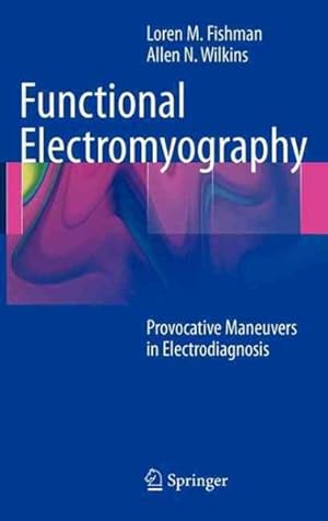 Image du vendeur pour Functional Electromyography : Provocative Maneuvers in Electrodiagnosis mis en vente par GreatBookPricesUK