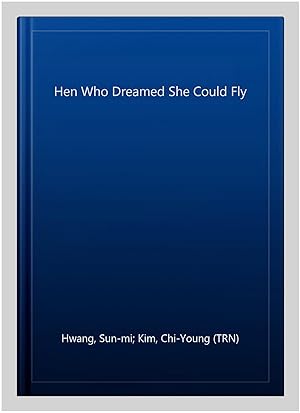 Imagen del vendedor de Hen Who Dreamed She Could Fly a la venta por GreatBookPricesUK
