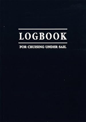 Immagine del venditore per Logbook for Cruising Under Sail venduto da GreatBookPricesUK