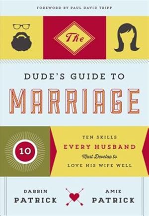 Immagine del venditore per Dude's Guide to Marriage : Ten Skills Every Husband Must Develop to Love His Wife Well venduto da GreatBookPricesUK