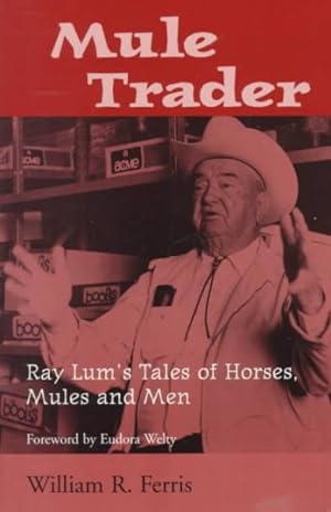 Seller image for Mule Trader : Ray Lum's Tales of Horses, Mules and Men for sale by GreatBookPricesUK