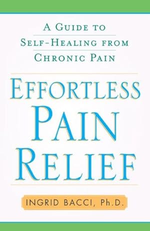 Image du vendeur pour Effortless Pain Relief : A Guide to Self-Healing from Chronic Pain mis en vente par GreatBookPricesUK