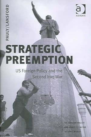 Bild des Verkufers fr Strategic Preemption : US Foreign Policy And The Second Iraq War zum Verkauf von GreatBookPricesUK
