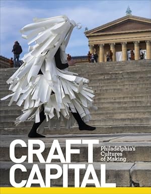 Bild des Verkufers fr Craft Capital : Philadelphia's Cultures of Making zum Verkauf von GreatBookPricesUK