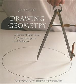 Image du vendeur pour Drawing Geometry : A Primer of Basic Forms for Artists, Designers, and Architects mis en vente par GreatBookPricesUK