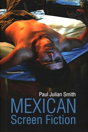 Imagen del vendedor de Mexican Screen Fiction : Between Cinema and Television a la venta por GreatBookPricesUK