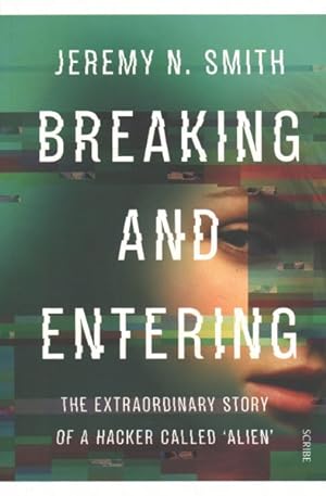 Seller image for Breaking and Entering : The Extraordinary Story of a Hacker Called 'Alien' for sale by GreatBookPricesUK