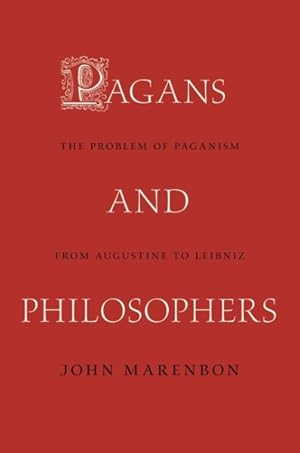 Imagen del vendedor de Pagans and Philosophers : The Problem of Paganism from Augustine to Leibniz a la venta por GreatBookPricesUK