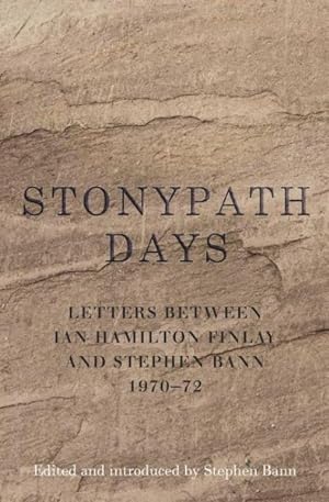 Seller image for Stonypath Days : Letters Between Ian Hamilton Finlay and Stephen Bann 1970-72 for sale by GreatBookPricesUK