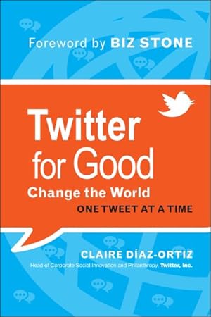 Bild des Verkufers fr Twitter for Good : Change the World One Tweet at a Time zum Verkauf von GreatBookPricesUK