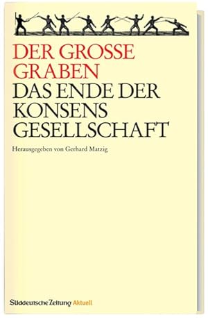 Der grosse Graben. Das Ende der Konsens-Gesellschaft