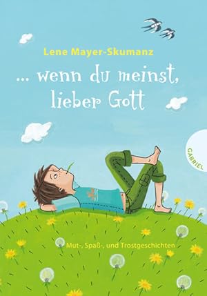 Immagine del venditore per . wenn du meinst, lieber Gott : Mut-, Spa- und Trostgeschichten. Lene Mayer-Skumanz. Mit Bildern von Tina Schulte venduto da NEPO UG