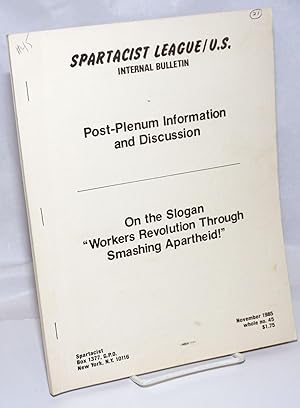 Imagen del vendedor de Post-plenum information and discussion. On the slogan "Workers revolution through smashing apartheid!" Internal Bulletin No. 45 a la venta por Bolerium Books Inc.