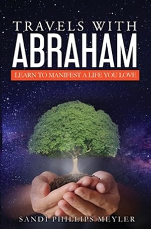 Seller image for Travels With Abraham: Learn To Manifest a Life You Love for sale by GreatBookPrices