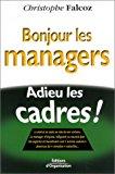 Seller image for Bonjour Les Managers, Adieu Les Cadres ! for sale by RECYCLIVRE