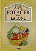 Seller image for Le Petit Livre Du Potager Avec La Lune for sale by RECYCLIVRE
