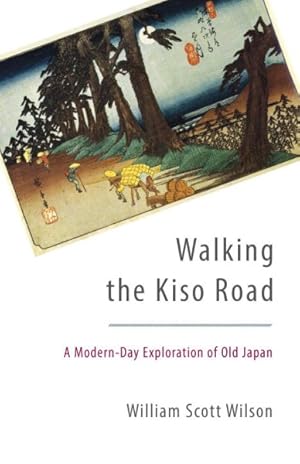 Bild des Verkufers fr Walking the Kiso Road : A Modern-Day Exploration of Old Japan zum Verkauf von GreatBookPricesUK