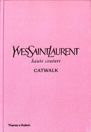 Bild des Verkufers fr Yves Saint Laurent Catwalk : The Complete Haute Couture Collections 1962-2002 zum Verkauf von GreatBookPricesUK