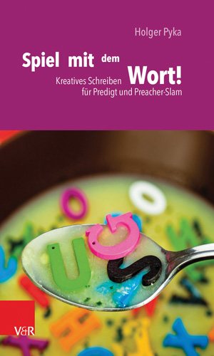 Seller image for Spiel Mit Dem Wort! : Kreatives Schreiben Fur Predigt Und Preacher-slam -Language: german for sale by GreatBookPricesUK