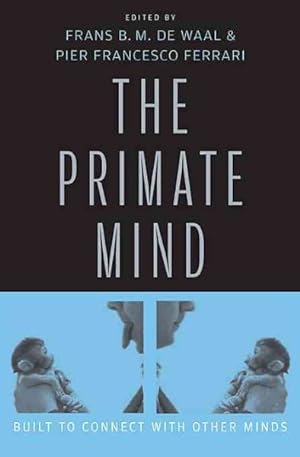 Image du vendeur pour Primate Mind : Built to Connect With Other Minds mis en vente par GreatBookPricesUK