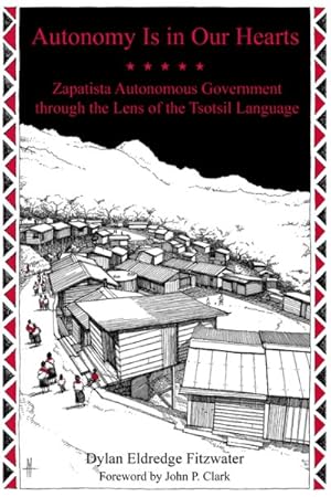 Seller image for Autonomy Is in Our Hearts : Zapatista Autonomous Government Through the Lens of the Tsotsil Language for sale by GreatBookPricesUK