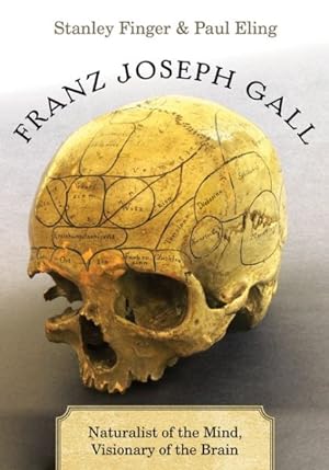 Bild des Verkufers fr Franz Joseph Gall : Naturalist of the Mind, Visionary of the Brain zum Verkauf von GreatBookPricesUK