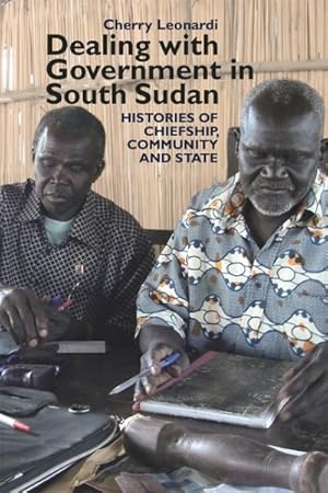 Seller image for Dealing with Government in South Sudan : Histories of chiefship, community & state for sale by GreatBookPricesUK